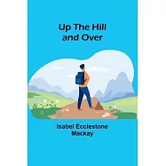 Up the Hill and Over