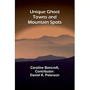 Unique Ghost Towns and Mountain Spots