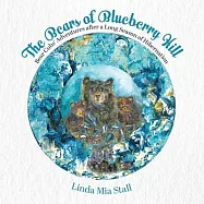 The Bears of Blueberry Hill: Bear Cubs&rsquo; Adventures after a Long Season of Hibernation