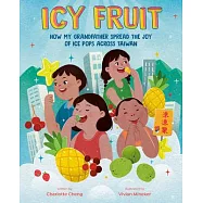 Icy Fruit: How My Grandfather Spread the Joy of Ice Pops Across Taiwan