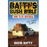 Batty’s Bush Bible: How to Do Australia, a Hilarious Travel & Survival Guide for Aspiring Adventurers from the Beloved