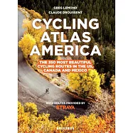 Cycling Atlas North America: The 350 Most Beautiful Cycling Trips in the Us, Canada, and Mexico