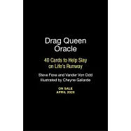 Drag Queen Oracle: 40 Cards to Help Slay on Life’s Runway
