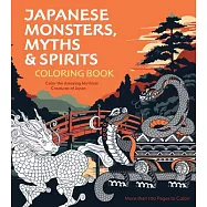 Japanese Monsters, Myths & Spirits Coloring Book: Color the Amazing Mythical Creatures of Japan