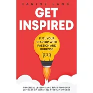 Get Inspired: Fuel Your Startup with Passion and Purpose