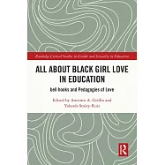 All about Black Girl Love in Education: Bell Hooks and Pedagogies of Love