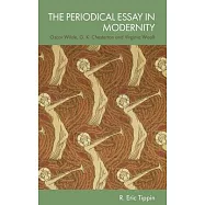 The Periodical Essay in Modernity: Oscar Wilde, G. K. Chesterton and Virginia Woolf