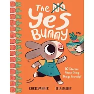 The Yes Bunny: 10 Stories about Doing Things Yourself!