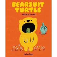 Bearsuit Turtle Makes a Friend: A Picture Book