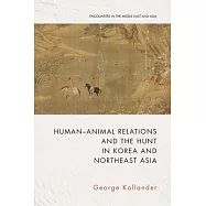 Human-Animal Relations and the Hunt in Korea and Northeast Asia