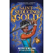 Saint-Seducing Gold (the Forge & Fracture Saga, Book 2): Volume 2