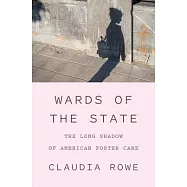 Wards of the State: The Long Shadow of American Foster Care