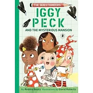Iggy Peck and the Mysterious Mansion: The Questioneers Chapter Book #3