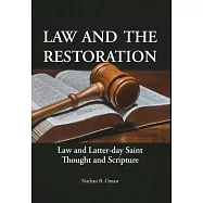 Law and the Restoration: Law and Latter-day Saint Thought and Scripture