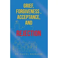 Grief, Forgiveness, Acceptance, and Rejection