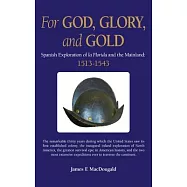 For God, Glory, and Gold: The Narváez Expedition and Those That Followed: 1528-1543