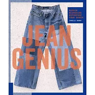 Jean Genius: Repair, Reimagine & Repurpose Your Denim