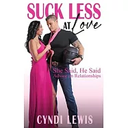 Suck Less at Love: She Said, He Said Advice on Relationships