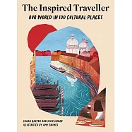 The Inspired Traveller: Our World in 100 Cultural Places