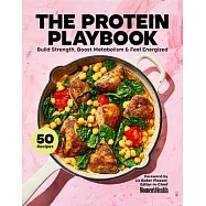The Protein Playbook: Build Strength, Boost Metabolism, and Feel Energized