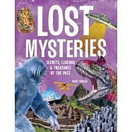 Lost Mysteries: Secrets, Legends & Treasures of the Past