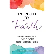 Inspired by Faith: Devotions for Living Your God-Chosen Life