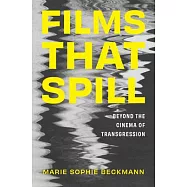 Films That Spill: Beyond the Cinema of Transgression
