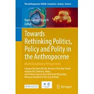 Towards Rethinking Politics, Policy and Polity in the Anthropocene: Multidisciplinary Perspectives
