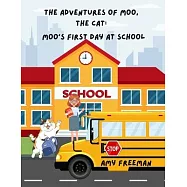 The Adventures of Moo, The Cat: Moo&rsquo;s First Day at School