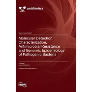 Molecular Detection, Characterization, Antimicrobial Resistance and Genomic Epidemiology of Pathogenic Bacteria