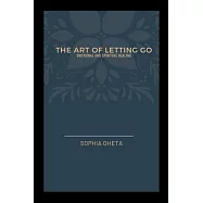 The Art of Letting Go: Emotional and Spiritual Healing