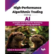 High-Performance Algorithmic Trading Using AI: Strategies and insights for developing cutting-edge trading algorithms