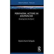 Peripheral Actors in Journalism: Deviating from the Norm?