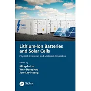 Lithium-Ion Batteries and Solar Cells: Physical, Chemical, and Materials Properties