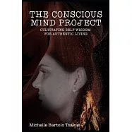 The Conscious Mind Project: Cultivating Self Wisdom for Authentic Living