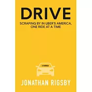 Drive: Scraping by in Uber’s America, One Ride at a Time