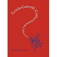 Lewis Carroll: Collections and Collectors