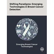 Shifting Paradigms: Emerging Technologies in Breast Cancer Detection