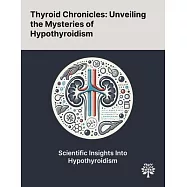 Thyroid Chronicles: Unveiling the Mysteries of Hypothyroidism