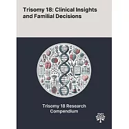 Trisomy 18: Clinical Insights and Familial Decisions