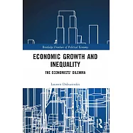 Economic Growth and Inequality: The Economists’ Dilemma