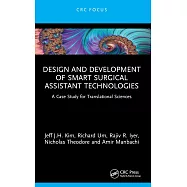 Design and Development of Smart Surgical Assistant Technologies: A Case Study for Translational Sciences