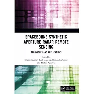 Spaceborne Synthetic Aperture Radar Remote Sensing: Techniques and Applications