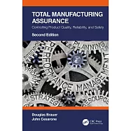 Total Manufacturing Assurance: Controlling Product Quality, Reliability, and Safety