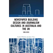 Newspaper Building Design and Journalism Cultures in Australia and the Uk: 1855-2010