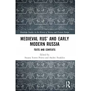 Medieval Rus&rsquo; and Early Modern Russia: Texts and Contexts