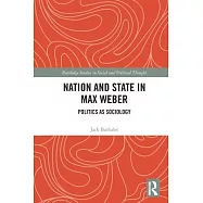 Nation and State in Max Weber: Politics as Sociology