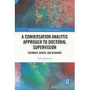 A Conversation Analytic Approach to Doctoral Supervision: Feedback, Advice, and Guidance