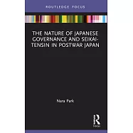 The Nature of Japanese Governance and Seikai-Tensin in Postwar Japan