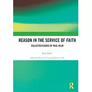 Reason in the Service of Faith: Collected Essays of Paul Helm
